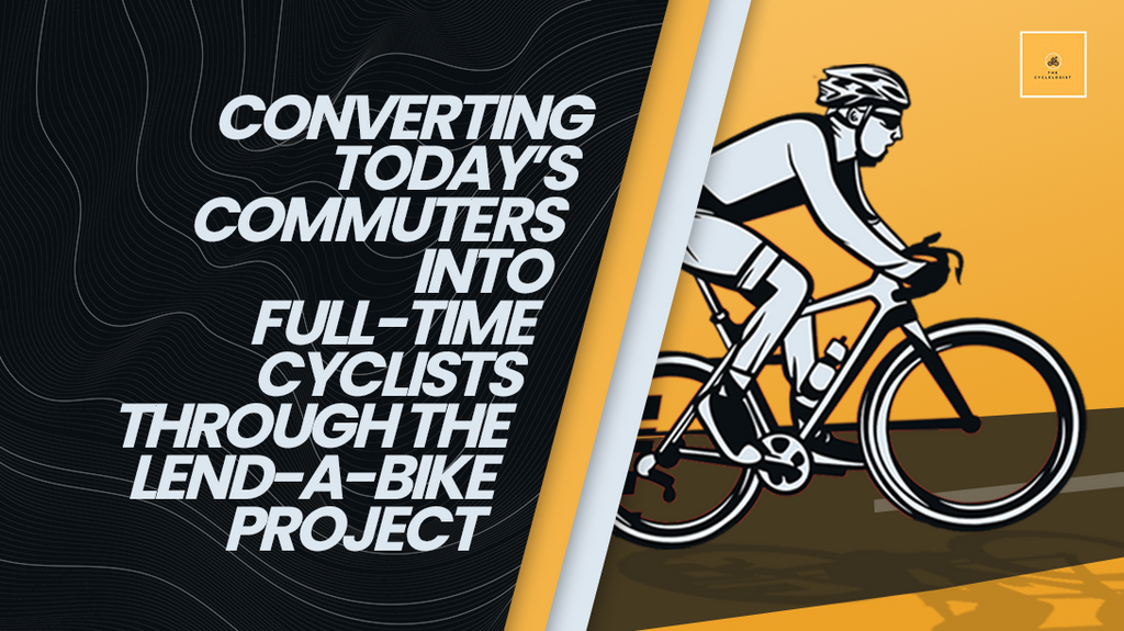 Converting Today’s Commuters Into Full-Time Cyclists Through the Lend-A-Bike Project