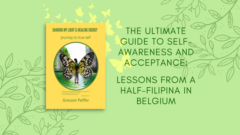 The ultimate guide to self-awareness and acceptance: lessons from a half-Filipina in Belgium