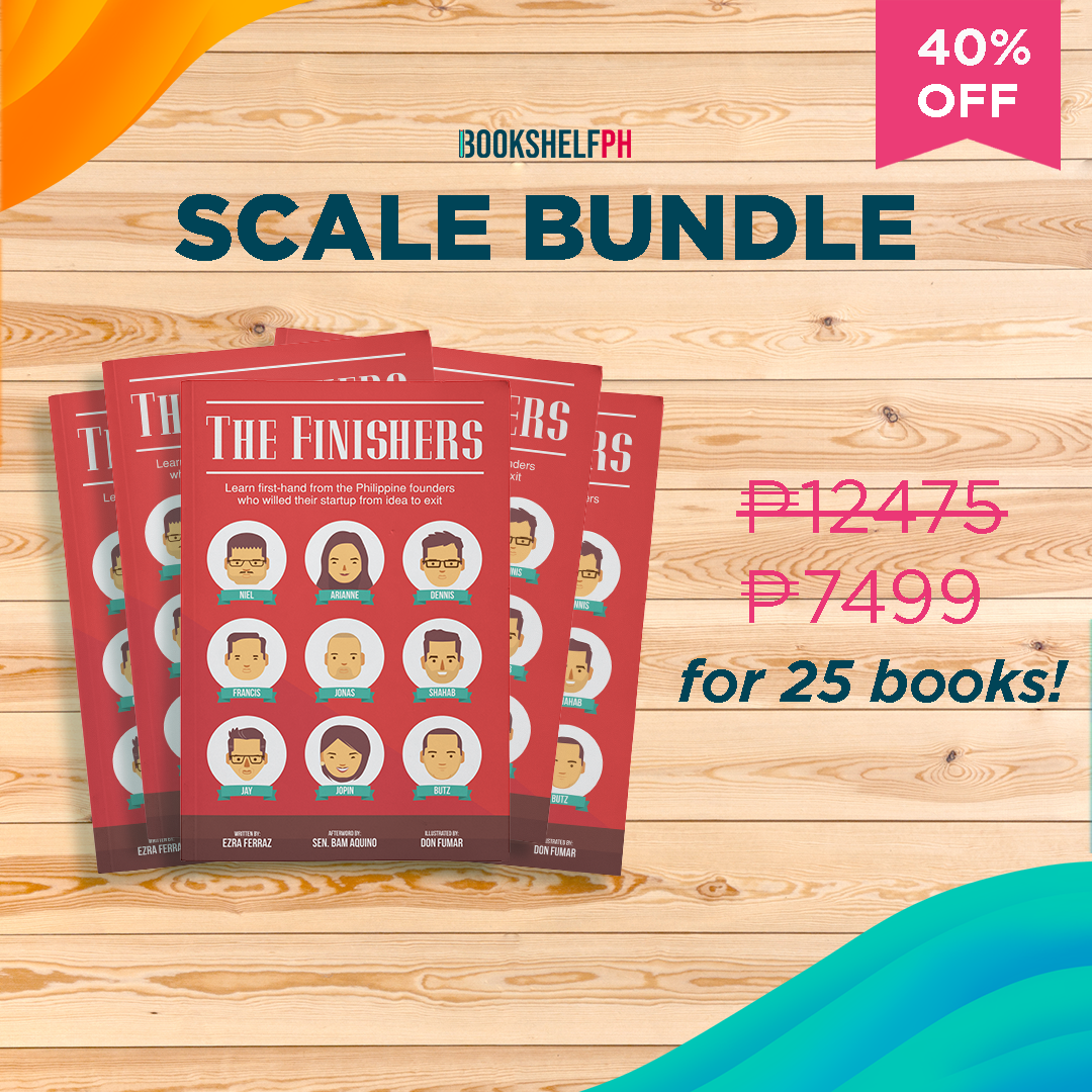 The Finishers: Learn First-hand from the Philippine Founders Who Willed Their Startup from Idea to Exit (Scale Bundle)