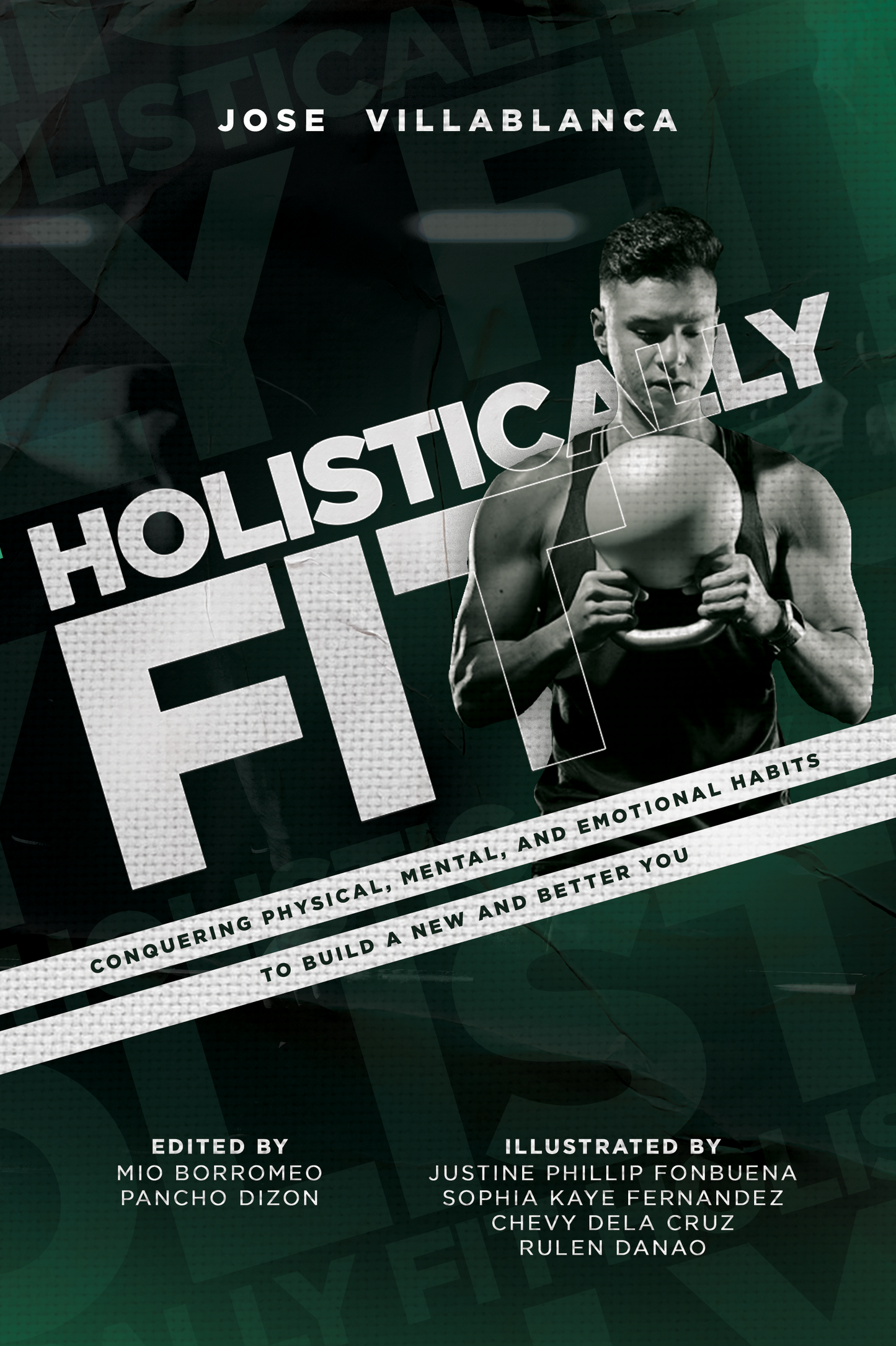 Holistically Fit: Conquering Physical, Mental, and Emotional Habits to Build a New and Better You