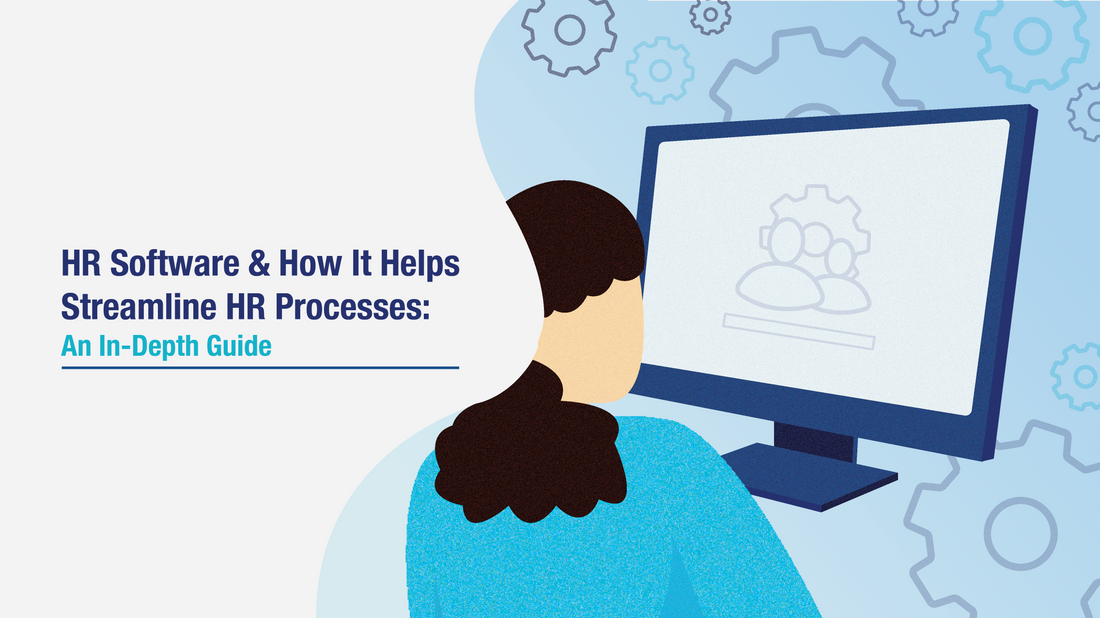 HR Software & How It Helps Streamline HR Processes: An In-Depth Guide