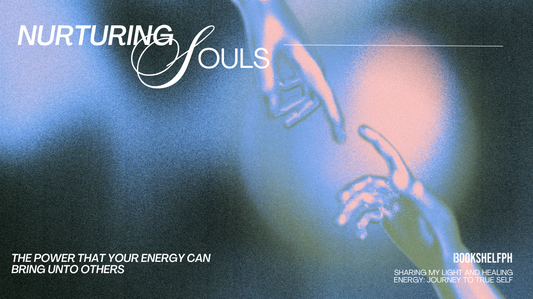 Nurturing Souls: The Power that Your Energy Can Bring Unto Others