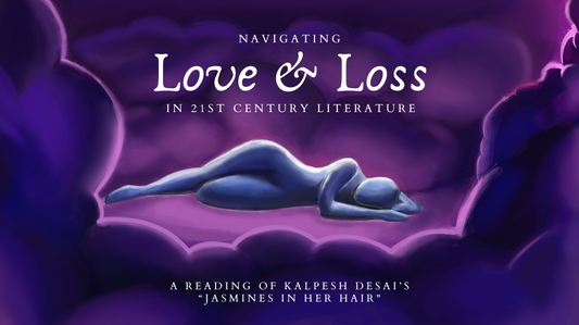Navigating the Themes of Love and Loss in 21st Century Literature: A Reading of Kalpesh Desai’s “Jasmines In Her Hair"