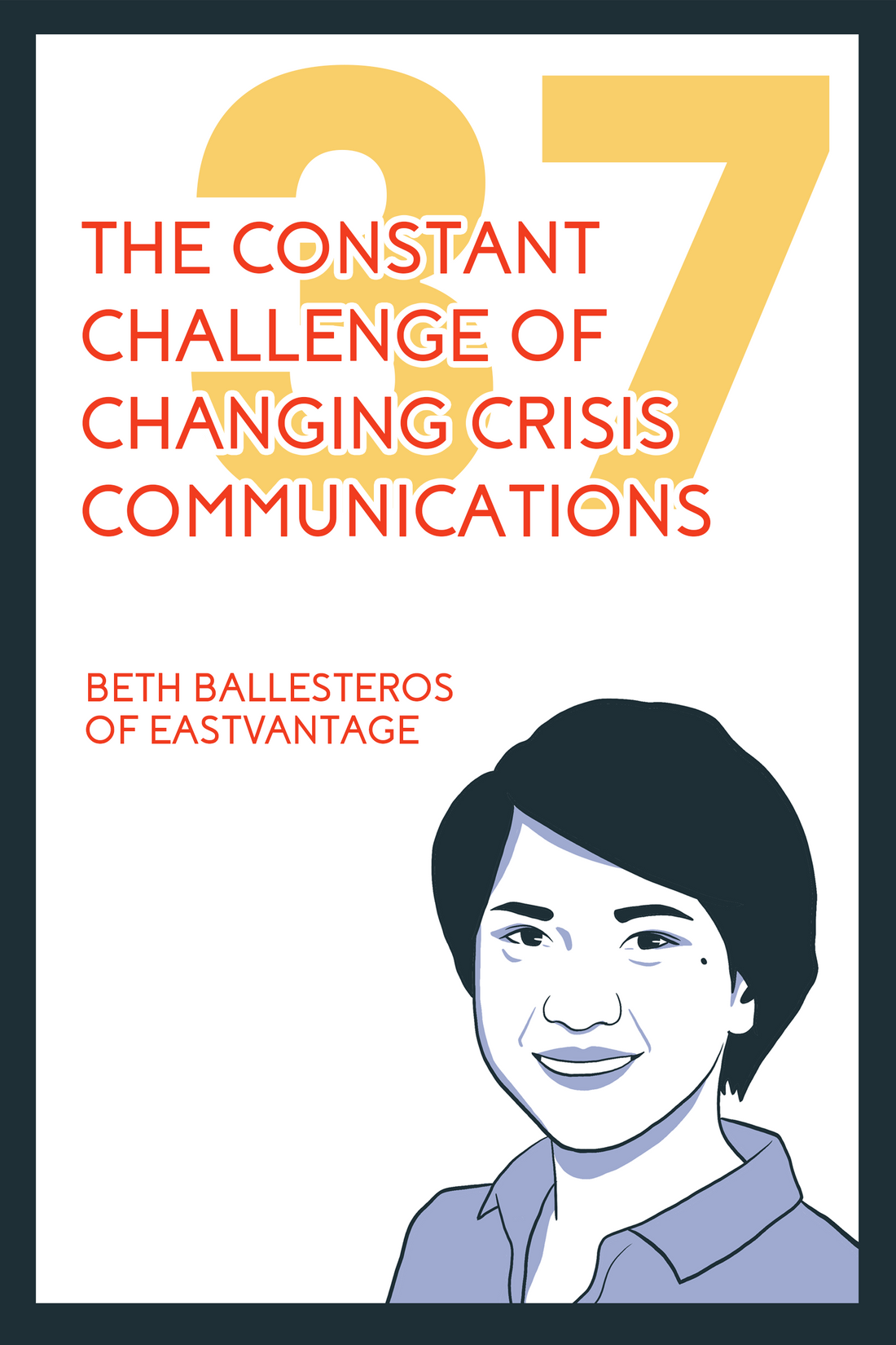 The Evangelists’ Chapter 37, entitled: “The Constant Challenge of Changing Crisis Communications'' featuring Beth Ballesteros, the Vice President of Growth of Eastvantage.