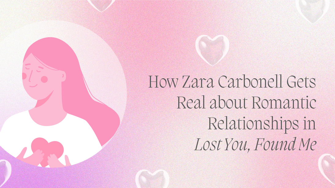 How Zara Carbonell Gets Real about Romantic Relationships in Lost You, Found Me