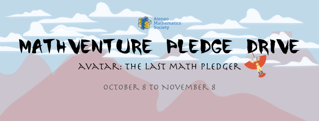Ateneo Mathematics Society’s Mathventure Pledge Drive 2020 – Avatar: The Last Math Pledger