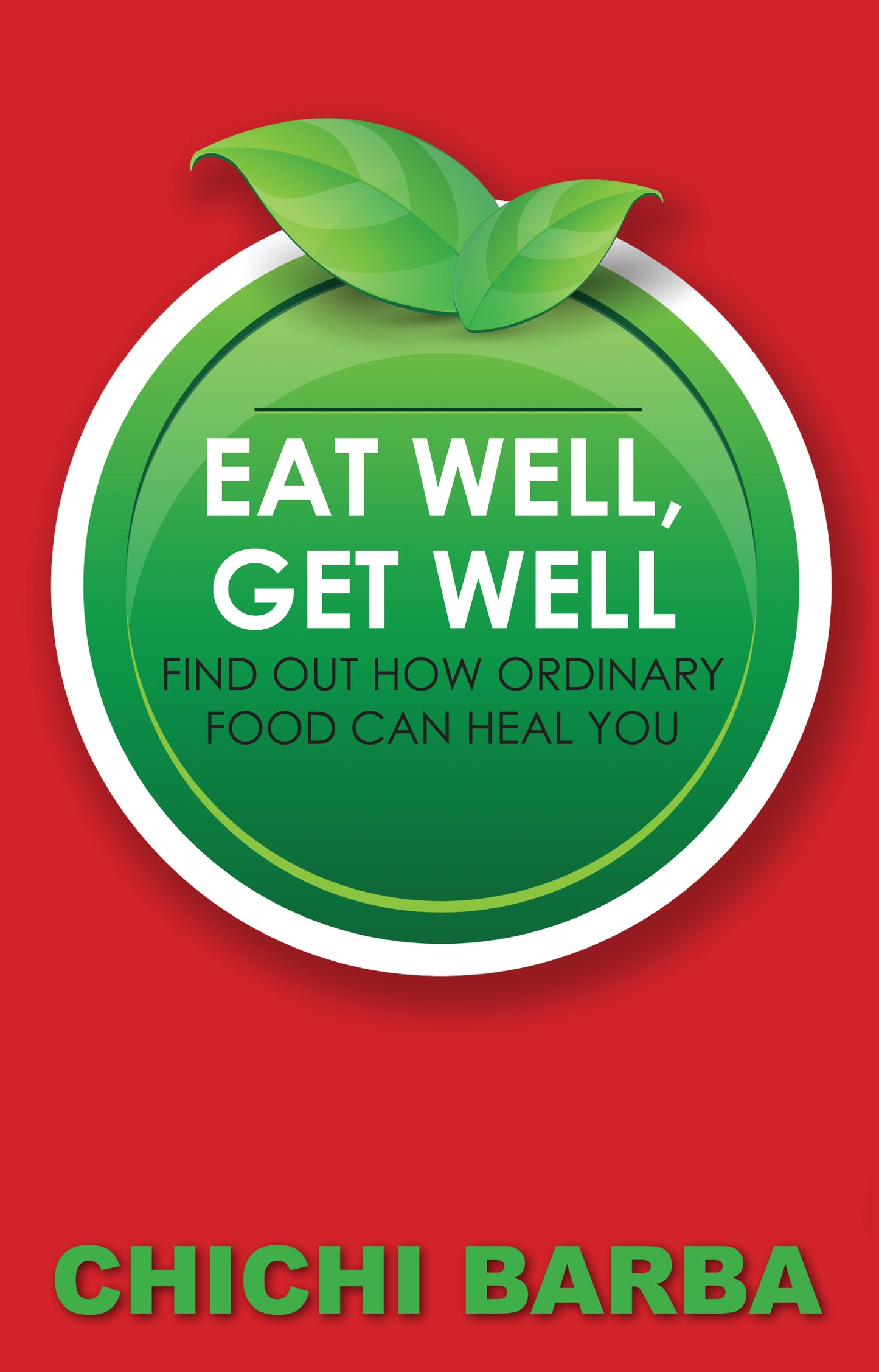 Eat Well, Get Well: Find Out How Ordinary Food Can Heal You