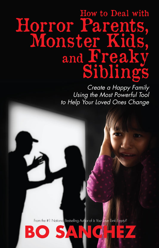 How to Deal with Horror Parents, Monster Kids, and Freaky Siblings: Create a Happy Family Using the Most Powerful Tool to Help Your Loved Ones Change