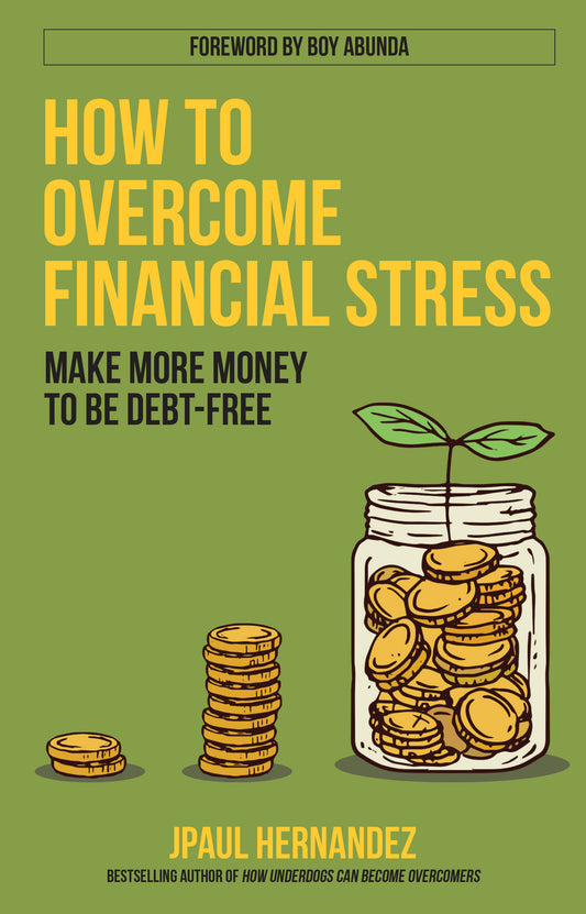 How to Overcome Financial Stress: Make More Money to be Debt-free