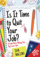 Is It Time to Quit Your Job? A Guide Before Making that Big Career Shift
