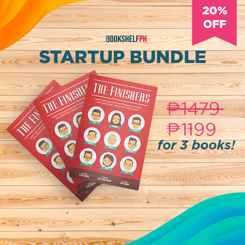 The Finishers: Learn First-hand from the Philippine Founders Who Willed Their Startup from Idea to Exit (Startup Bundle)